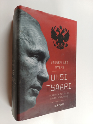 Steven Lee Myers : Uusi tsaari : Vladimir Putin ja hänen ...