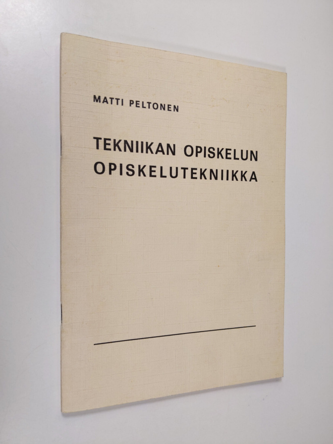 Matti Peltonen : Tekniikan opiskelun opiskelutekniikka