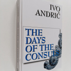 Ivo Andric ym. : The Days of the Consuls - pikkukuva 1