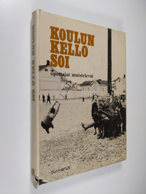 Koulun kello soi : opettajat muistelevat