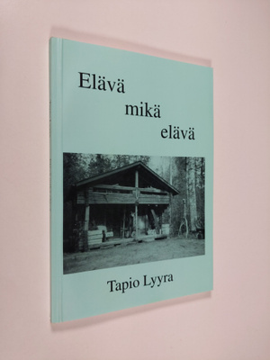 Tapio Lyyra : Elävä mikä elävä (signeerattu)