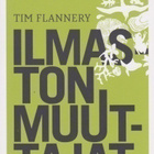 Tim Flannery: Ilmaston muuttajat - pikkukuva 1