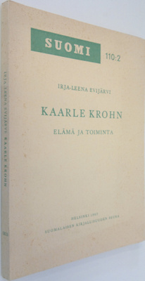 Irja-Leena Evijärvi : Kaarle Krohn : elämä ja toiminta