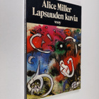 Alice Miller : Lapsuuden kuvia : 66 akvarellia ja essee - pikkukuva 1