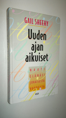 Gail Sheehy : Uuden ajan aikuiset : nauti elämäsi jokaise...