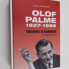 Kjell Östberg : Olof Palme 1927-1986 : valtiomies ja huma... - pikkukuva 1