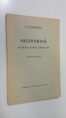 E. A. Saarimaa : Selityksiä Aleksis Kiven teoksiin