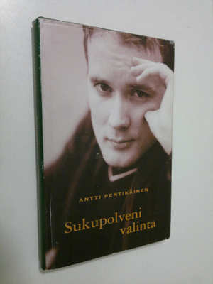 Antti Pentikäinen : Sukupolveni valinta