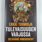 Erkki Tuomioja : Tulevaisuuden varjossa - selviääkö ihmis... - pikkukuva 1