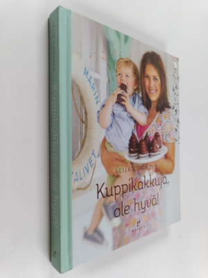 Leila Lindholm : Kuppikakkuja, ole hyvä!
