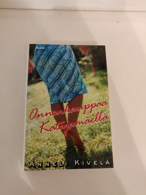 Anneli Kivelä; Onnenkauppaa Katajamäellä