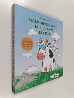 Nälkäinen susi ja lentävä lehmä : kaikenlaisia tarinoita ...