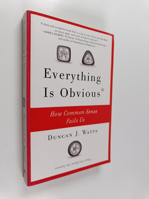 Duncan J. Watts : Everything Is Obvious - How Common Sens...