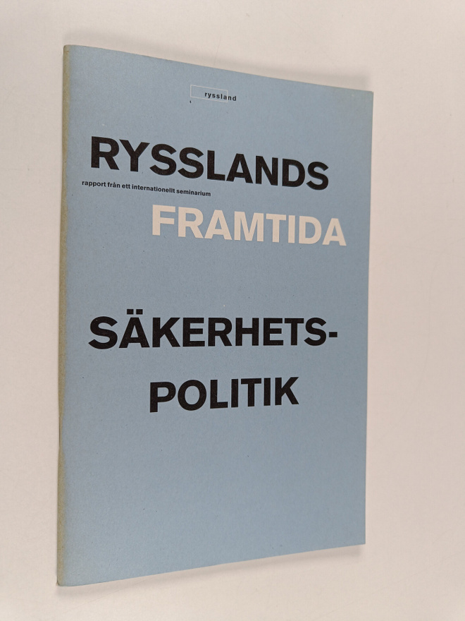 Rysslands framtida säkerhetspolitik : rapport från ett in...