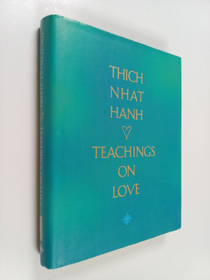 Thich Nhat Hanh : Teachings on Love
