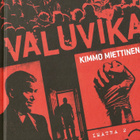 KIMMO MIETTINEN Valuvika - Imatra 2 (Like 2014) RIKOSROMAANI - pikkukuva 1