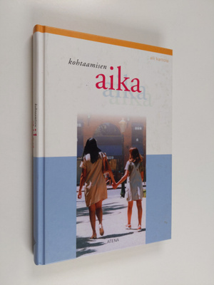 Alli Kantola : Kohtaamisen aika