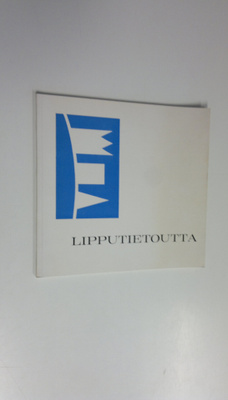 Lipputietoutta : (Lippunäyttely Helsingin Taidehallissa 5...