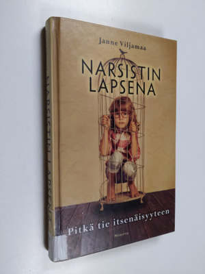 Janne Viljamaa : Narsistin lapsena : pitkä tie itsenäisyy...