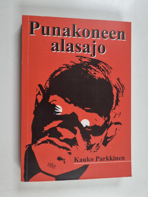 Kauko Parkkinen : Punakoneen alasajo : pikakuvia vallanva...