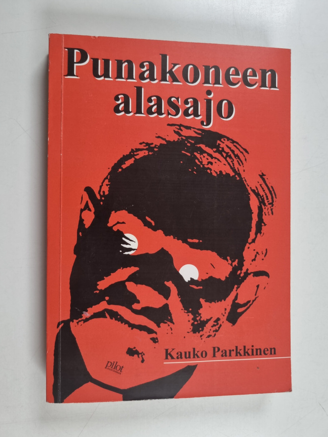 Kauko Parkkinen : Punakoneen alasajo : pikakuvia vallanva...