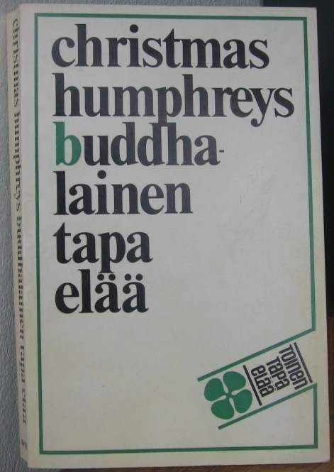 Christmas Humphreys: Buddhalainen tapa elää, Wsoy 1976. 268s