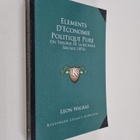 Leon Walras : Elements d'economie politique pure, ou, The... - pikkukuva 1