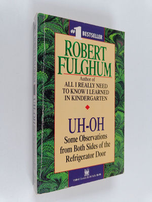 Robert Fulghum : Uh-Oh - Some Observations from Both Side...