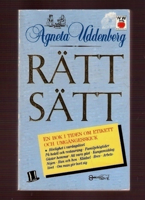 Agneta Uddenberg: Rätt sätt: Etikett & umgängesskick