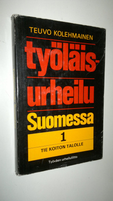 Teuvo Kolehmainen : Työläisurheilu Suomessa 1, Tie Koiton...