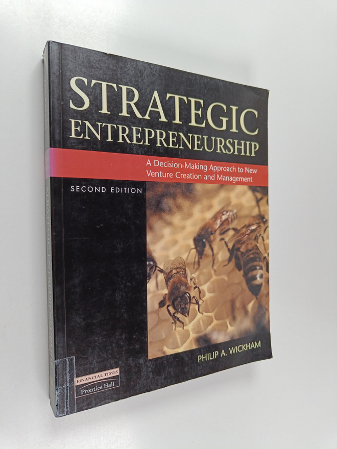 Philip A. Wickham : Strategic entrepreneurship : a decisi...