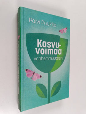 Päivi Poukka : Kasvuvoimaa vanhemmuuteen