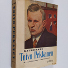 Kauko Kare : Toivo Pekkanen : kirjailijankuvan piirteitä ... - pikkukuva 1