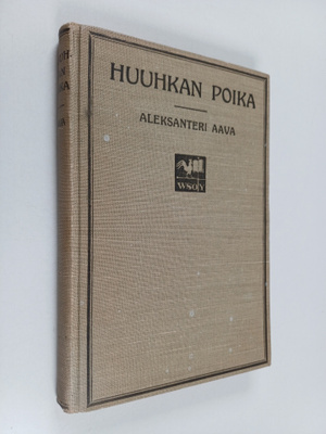 Aleksanteri Aava : Huuhkan poika : kertoelma lahjoitusmaa...