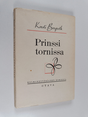 Kersti Bergroth : Prinssi tornissa : kolminäytöksinen kom...