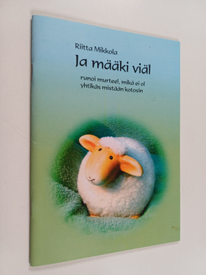 Riitta Mikkola : Ja määki viäl : runoi murteel, mikä ei o...