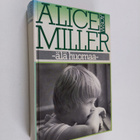 Alice Miller : Älä huomaa : muunnelmia paratiisiteemasta - pikkukuva 1