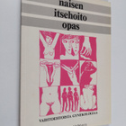 Naisen itsehoito-opas : vaihtoehtoista gynekologiaa - pikkukuva 1