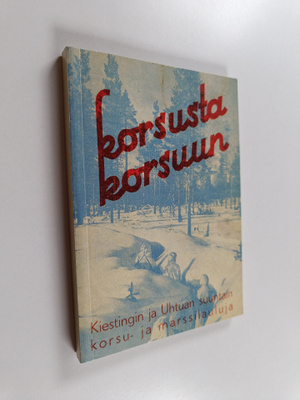 Korsusta korsuun : Kiestingin ja Uhtuan suuntain korsu- j...