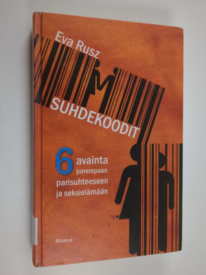 Eva Rusz : Suhdekoodit : 6 avainta parempaan parisuhteese...