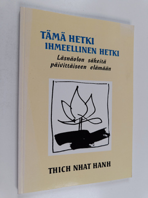 Thich Nhat Hanh : Tämä hetki ihmeellinen hetki