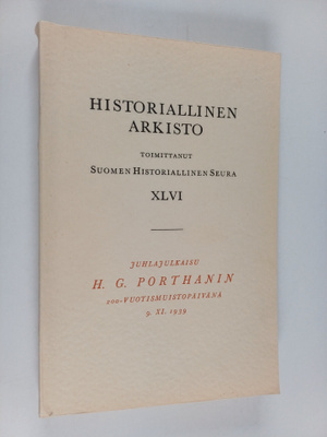 Historiallinen arkisto 46 - Juhlajulkaisu H. G. Porthanin...