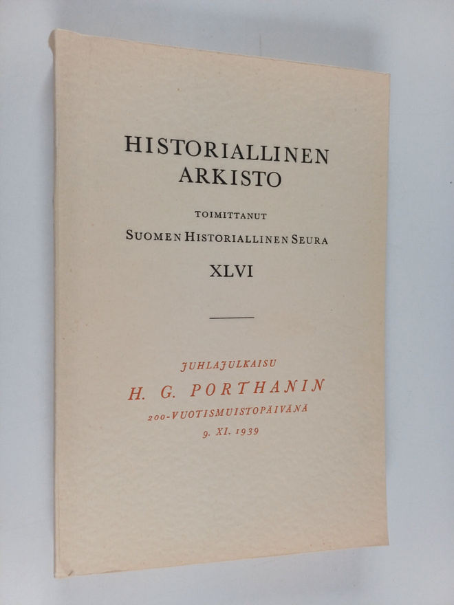 Historiallinen arkisto 46 - Juhlajulkaisu H. G. Porthanin...
