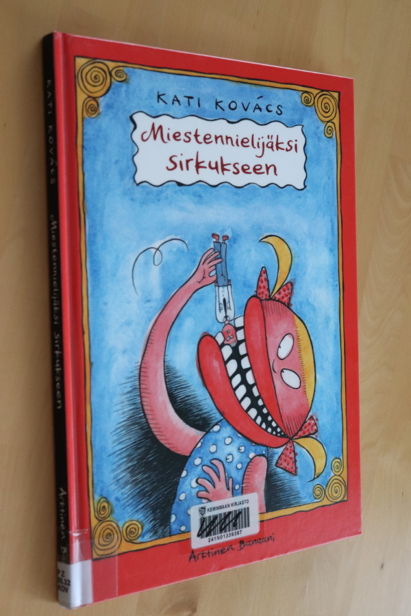 Kati Kovacs : Miestennielijäksi sirkukseen ( 1.p. 2003 k.po)
