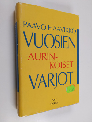 Paavo Haavikko : Vuosien aurinkoiset varjot