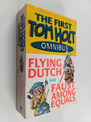 Tom Holt : The first Tom Holst omnibus : Flying dutch and...