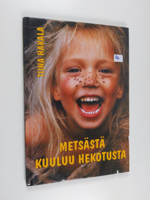 Tiina Hakala : Metsästä kuuluu hekotusta