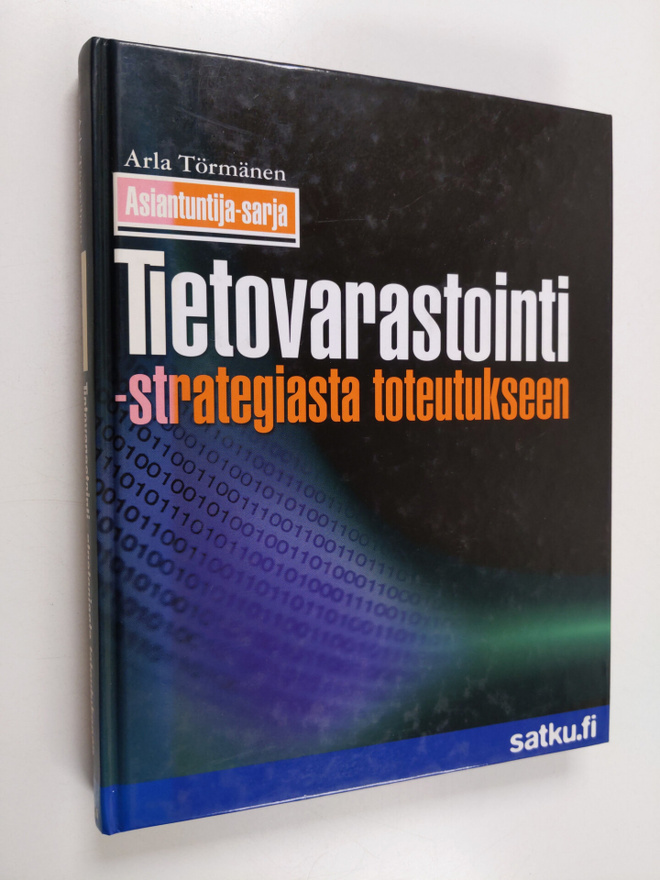 Arla Törmänen : Tietovarastointi : strategiasta toteutukseen