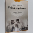 Arun Gandhi : Vihan oppitunnit : isoisäni Mahatma Gandhin... - pikkukuva 1