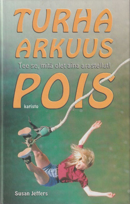 Susan Jeffers: Turha arkuus pois